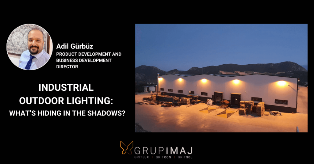 INDUSTRIAL OUTDOOR LIGHTING: WHAT’S HIDING IN THE SHADOWS?