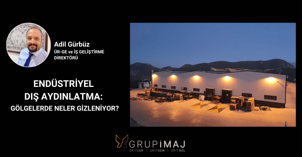 Endüstriyel Dış Aydınlatma: Gölgelerde Neler Gizleniyor?